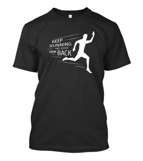 Keep Running And Never Look Back Silhouette Motivation T-Shirt