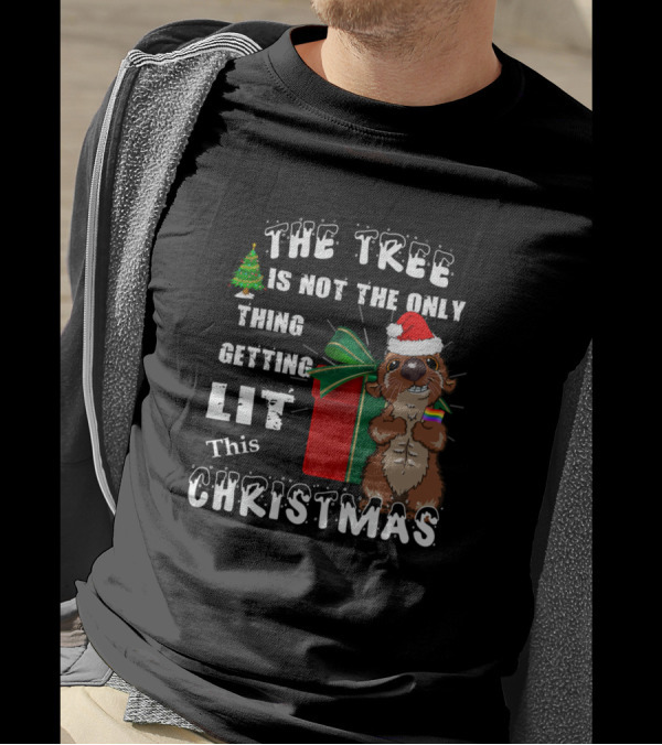 The Tree Is Not The Only Thing Getting Lit This Christmas Otter Pride T-Shirt