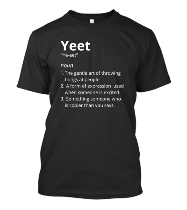 Yeet Dictionary Definition Funny Yeet Noun Expression Excited Cool T-Shirt