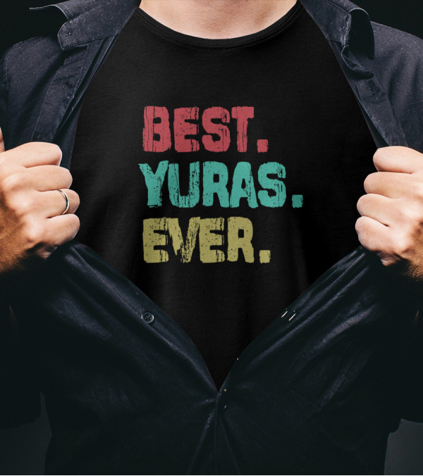 Best Yuras Ever Name Birthday Middle Name Fam T-Shirt