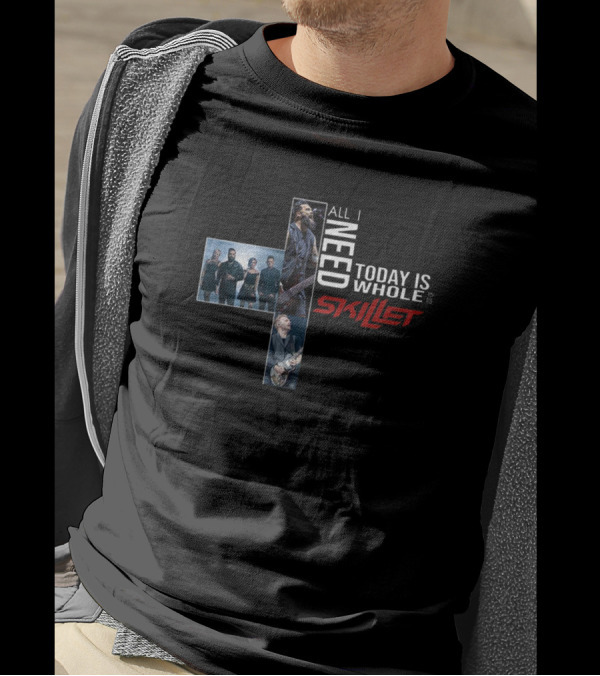 All I Need Today Is Whole Skillet Band Members T-Shirt