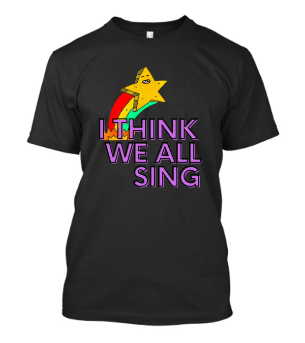 I Think We All Sing Meme Joke Retro Space Star Fun Rainbow T-Shirt