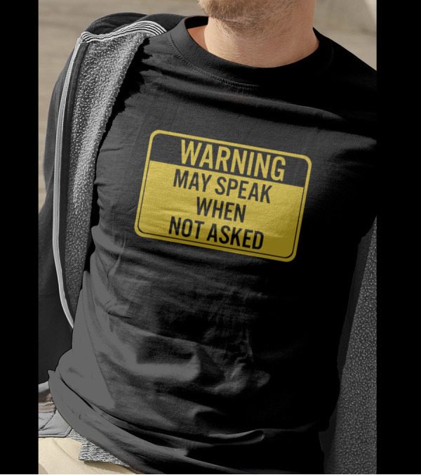 Warning May Speak When Not Asked Caution Sign Humor T-Shirt