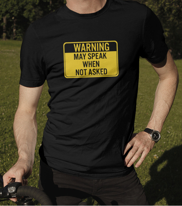 Warning May Speak When Not Asked Caution Sign Humor T-Shirt