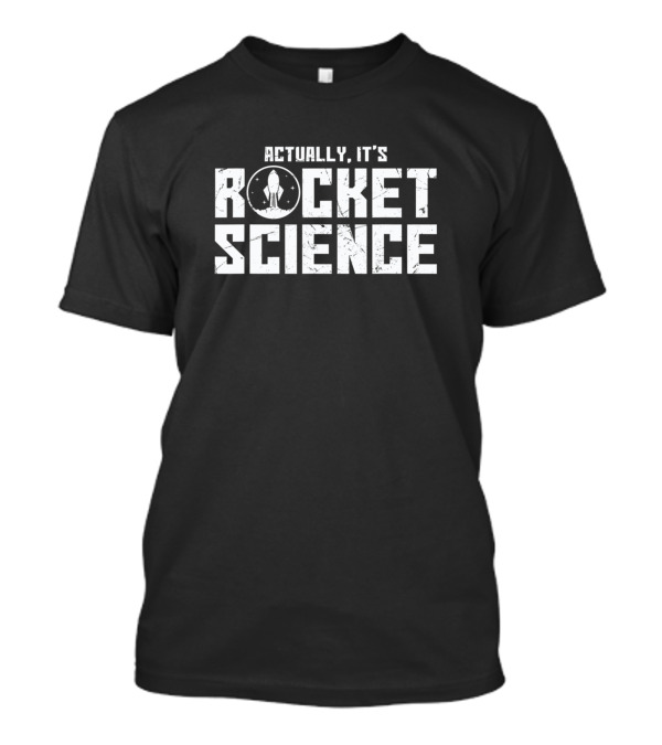 Actually It's Rocket Science Rocket Lovers T-Shirt