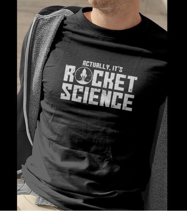 Actually It's Rocket Science Rocket Lovers T-Shirt