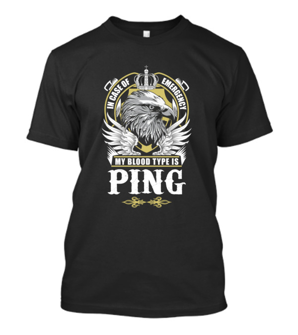 In Case Of Emergency My Blood Type Is Ping Eagle Crest T-Shirt