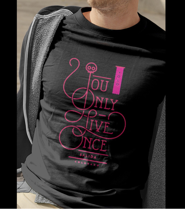 YOLO You Only Live Once Salida Colorado Calligraphy Text Arts T-Shirt