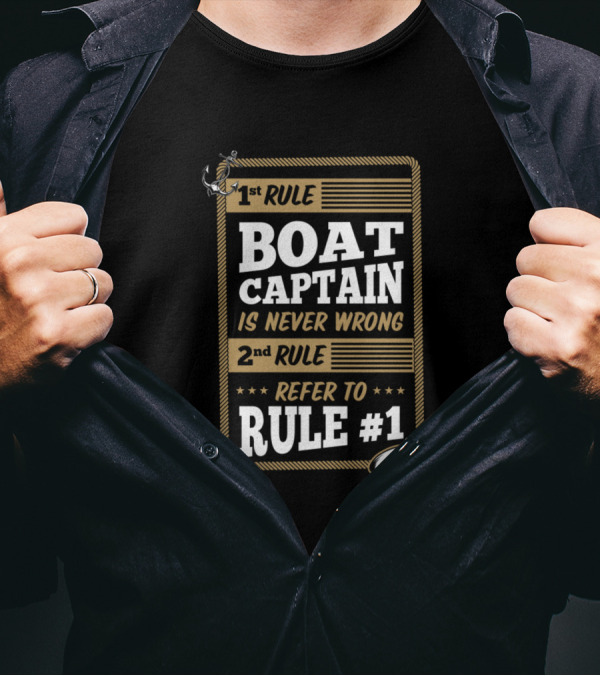 1st Rule Boat Captain Is Never Wrong 2nd Rule Refer To Rule #1 T-Shirt