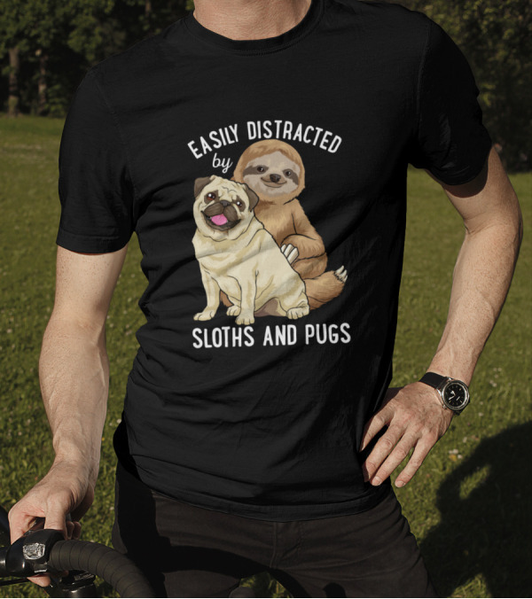 Easily Distracted By Sloths And Pugs Cute Sloth And Playful Pug Duo T-Shirt