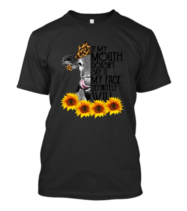 If My Mouth Doesn't Say It My Face Definitely Will Cow Sunflowers Leopard Print T-Shirt
