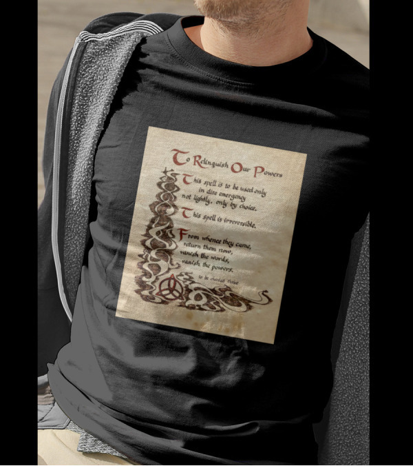 To Relinquish Our Powers Spell For Dire Emergency Only T-Shirt