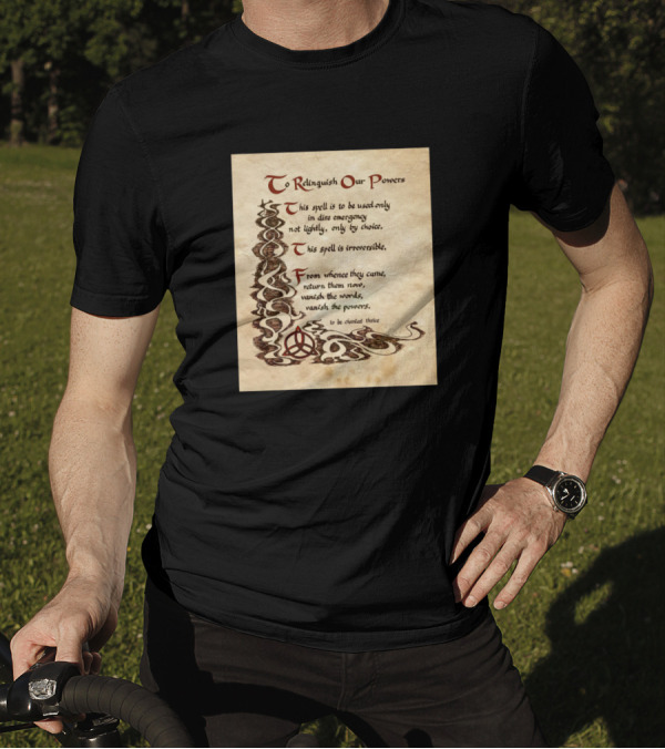 To Relinquish Our Powers Spell For Dire Emergency Only T-Shirt