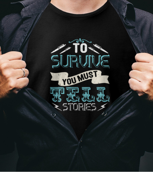 To Survive You Must Tell Stories Pen And Scroll Motif T-Shirt