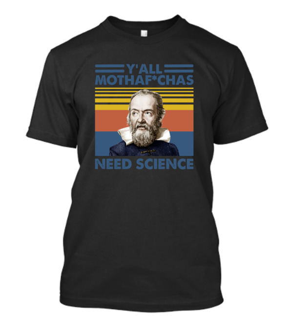 Y'all Mothafchas Need Science Galileo Retro T-Shirt