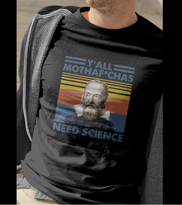 Y'all Mothafchas Need Science Galileo Retro T-Shirt