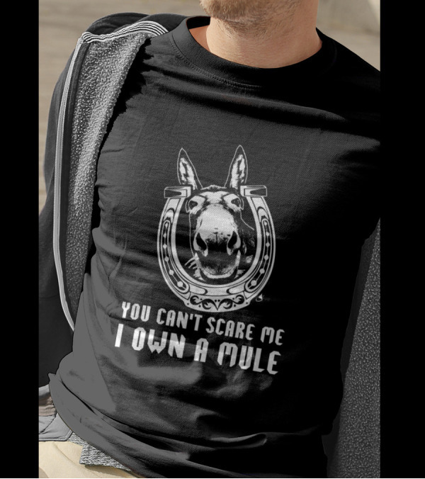 You Can't Scare Me I Own A Mule Funny Donkey Horseshoe T-Shirt
