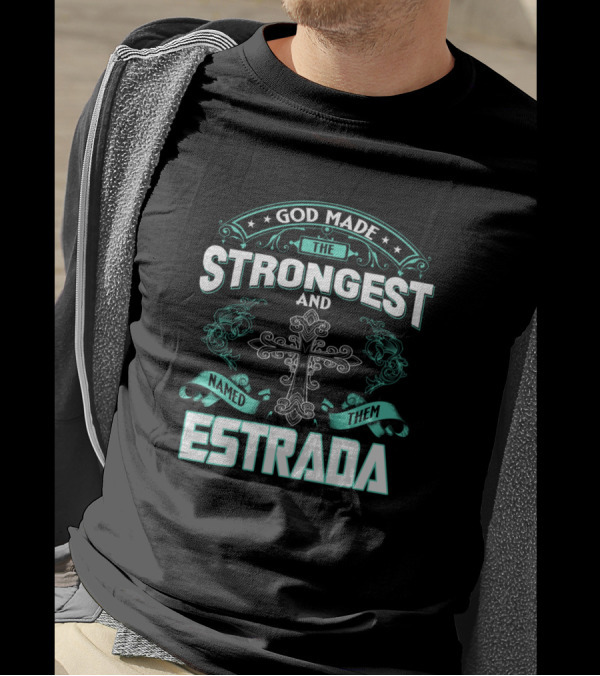 God Made The Strongest And Named Them Estrada Cross Motif T-Shirt