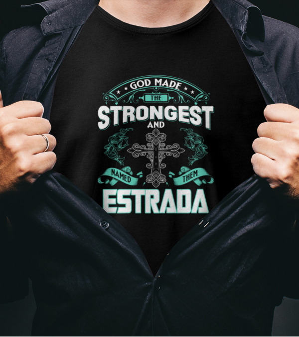 God Made The Strongest And Named Them Estrada Cross Motif T-Shirt