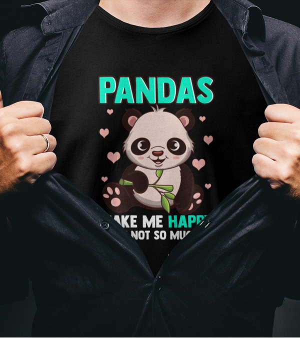 Pandas Make Me Happy You Not So Much Cute Panda Hearts T-Shirt