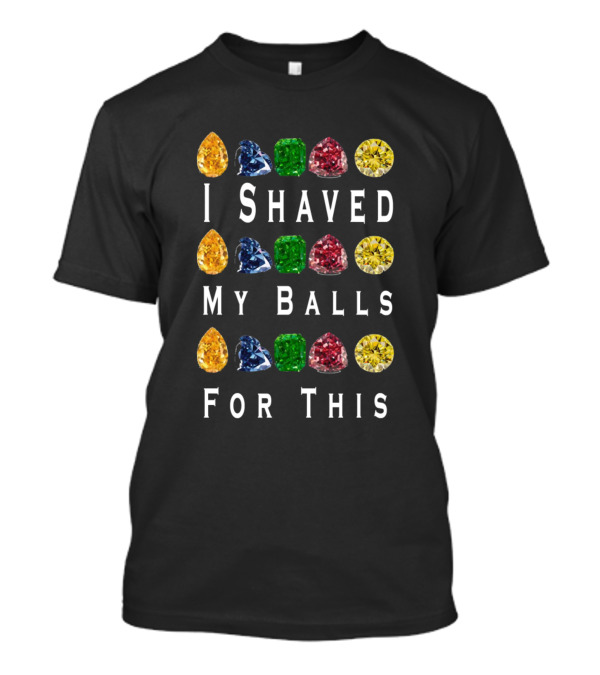 I Shaved My Balls For This Gemstones T-Shirt