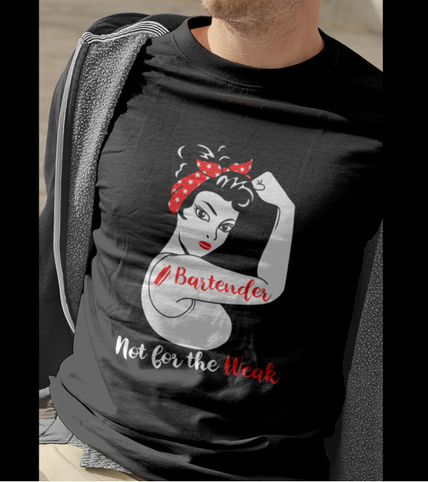 Bartender Strong Woman Flexing Not For The Weak T-Shirt