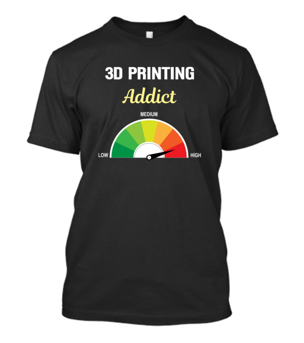 3D Printing Addict Low To High Gauge T-Shirt