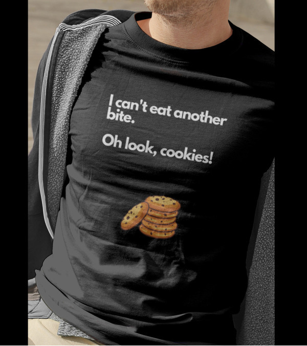 I Can't Eat Another Bite Oh Look Cookies Stack Delight T-Shirt