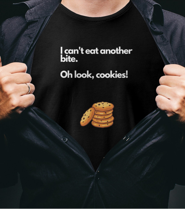 I Can't Eat Another Bite Oh Look Cookies Stack Delight T-Shirt