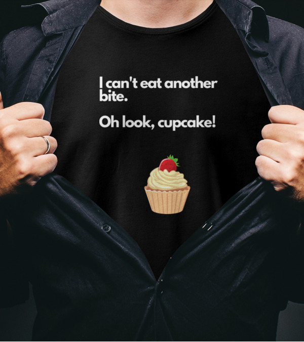 I Can't Eat Another Bite Oh Look Cupcake With Strawberry Frosting T-Shirt