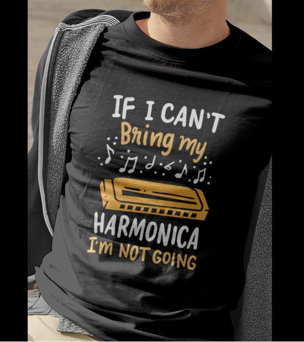 If I Can't Bring My Harmonica I'm Not Going Music Notes T-Shirt