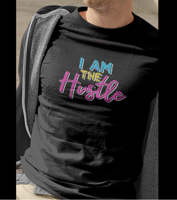 I Am The Hustle T-Shirt
