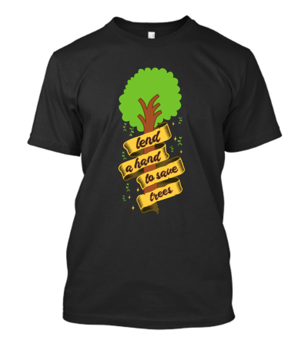 Lend A Hand To Save Trees Banner Wrapped Tree T-Shirt