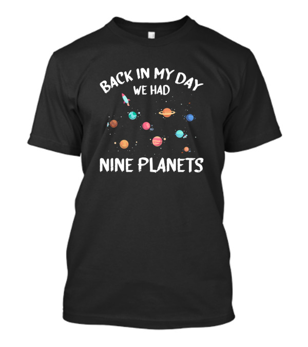 Back In My Day We Had Nine Planets With Colorful Cartoon Style Space Scene T-Shirt