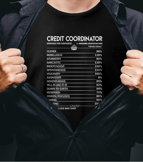 Credit Coordinator Nutritional Facts Clever Rebellious Sarcastic Independent Spontaneous T-Shirt