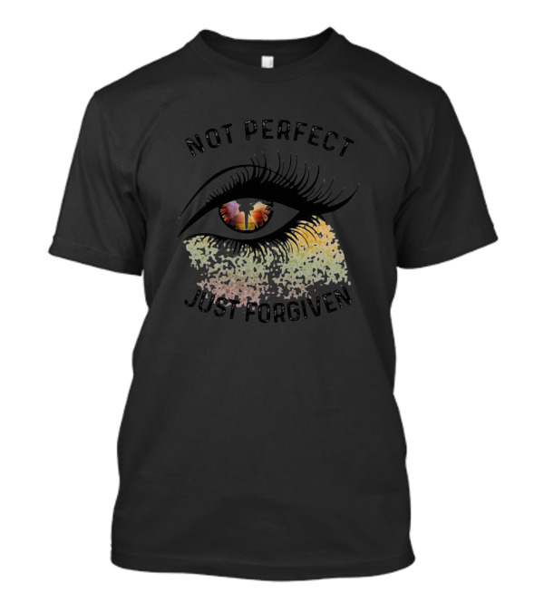 Not Perfect Just Forgiven Eye With Sunset Reflection T-Shirt
