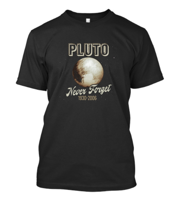 Pluto Never Forget 1930-2006 Planet Astronomy Memorial T-Shirt