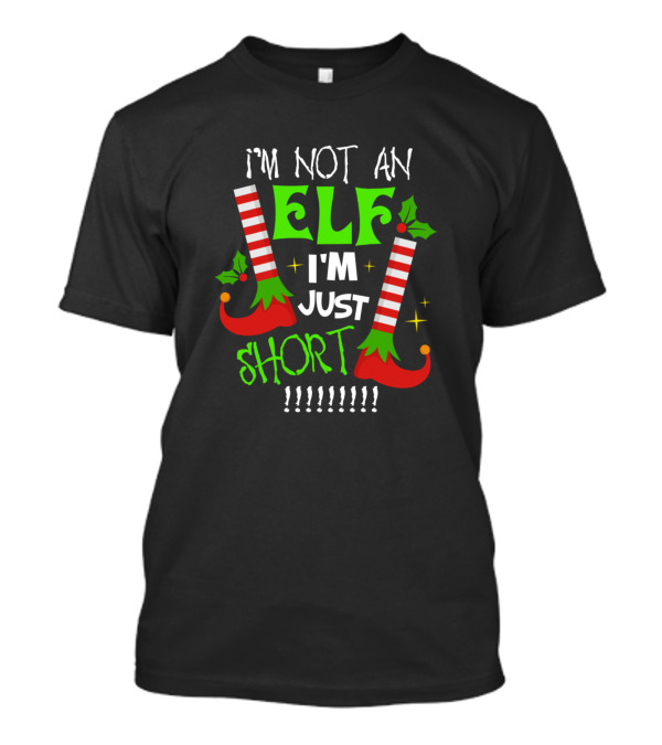 I'm Not An Elf I'm Just Short Christmas T-Shirt