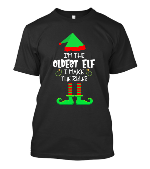 I'm The Oldest Elf I Make The Rules Christmas Elf Hat And Boots T-Shirt