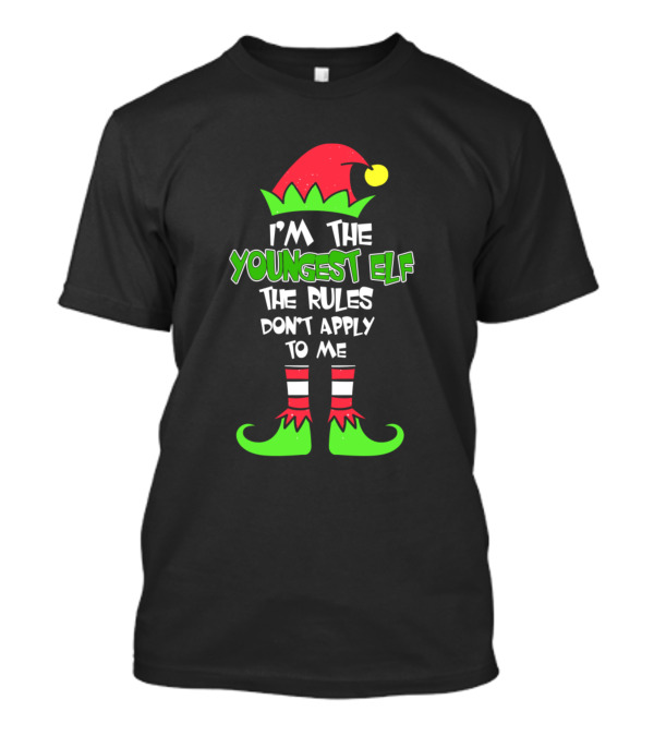 I'm The Youngest Elf The Rules Don't Apply To Me Christmas T-Shirt