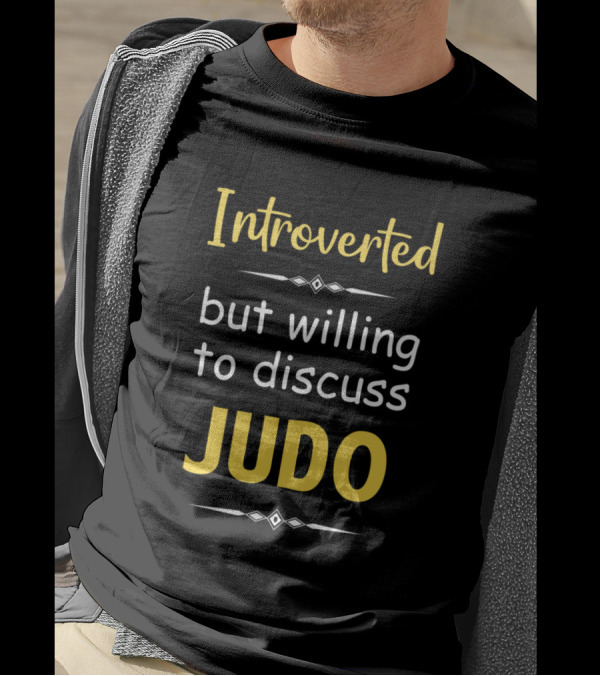 Introverted But Willing To Discuss Judo T-Shirt