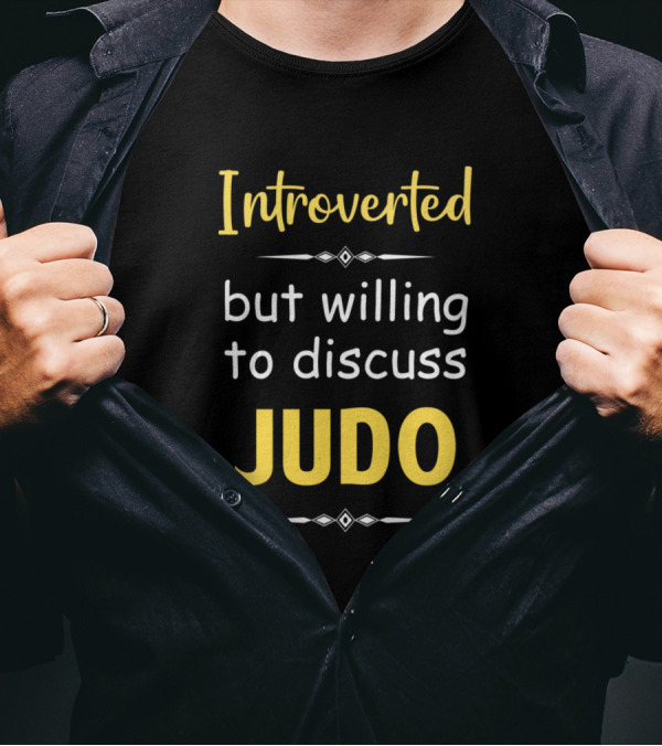 Introverted But Willing To Discuss Judo T-Shirt