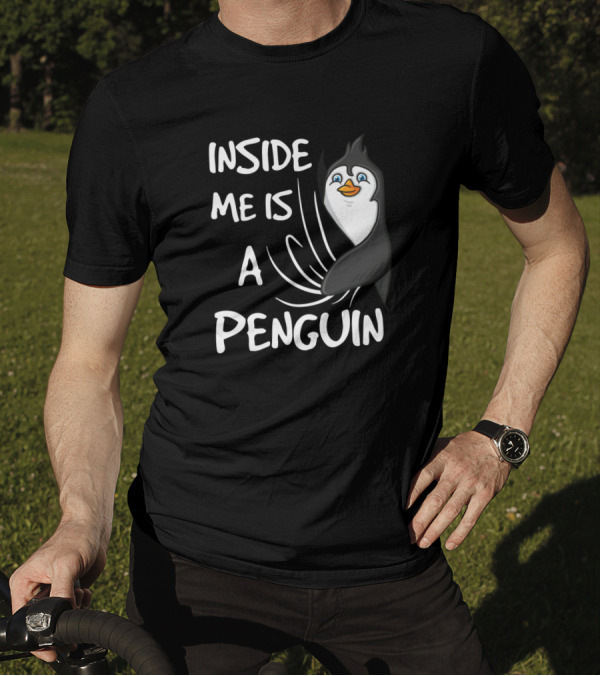 INSIDE ME IS A PENGUIN T-Shirt