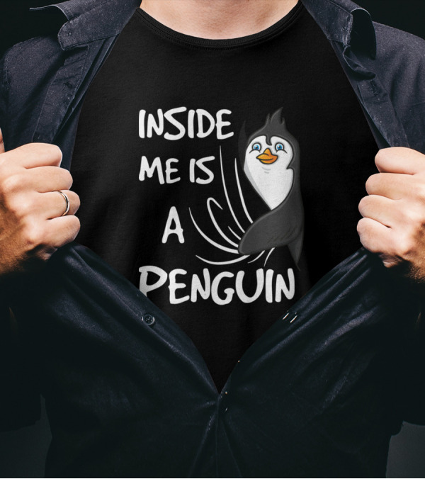 INSIDE ME IS A PENGUIN T-Shirt