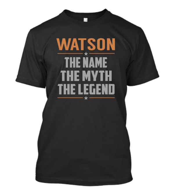WATSON The Name The Myth The Legend T-Shirt