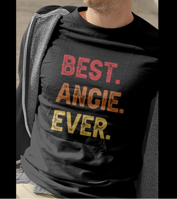 Best Angie Ever Angie Second Name Angie Middle Nam T-Shirt
