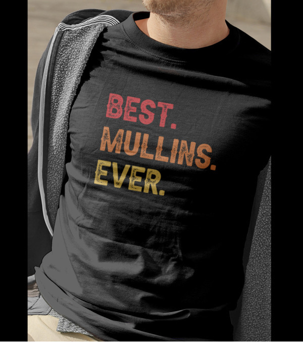 BEST MULLINS EVER MULLINS SECOND NAME MULLINS MIDD T-Shirt