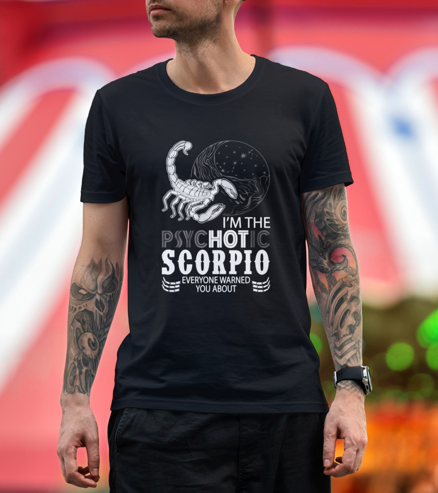 I'm the Hot Scorpio Everyone Warned You About T-Shirt