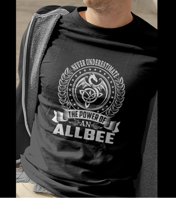 Never Underestimate The Power Of An Allbee T-Shirt