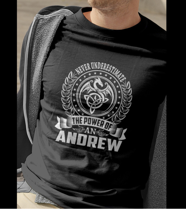 Never Underestimate The Power Of An Andrew Dragon Celtic Knot T-Shirt